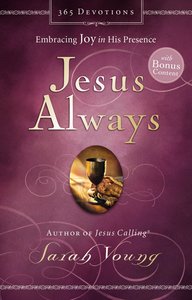 Jesus Always: Embracing Joy in His Presence Jesus Always: Embracing Joy in His Presence
