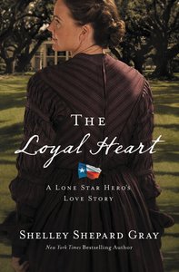 The Loyal Heart (#01 in A Lone Star Heros Love Series) The Loyal Heart (#01 in A Lone Star Heros Love Series)