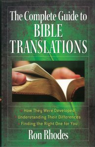 The Complete Guide to Bible Translations The Complete Guide to Bible Translations