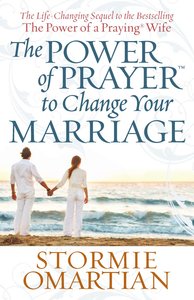 The Power of Prayer to Change Your Marriage The Power of Prayer to Change Your Marriage