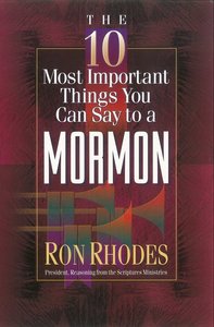 The 10 Most Important Things You Can Say to a Mormon The 10 Most Important Things You Can Say to a Mormon
