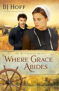 Where Grace Abides (#02 in The Riverhaven Years Series) Where Grace Abides (#02 in The Riverhaven Years Series)