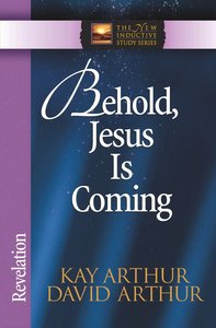 Behold, Jesus is Coming! (Revelation) (New Inductive Study Series) Behold, Jesus is Coming! (Revelation) (New Inductive Study Series)