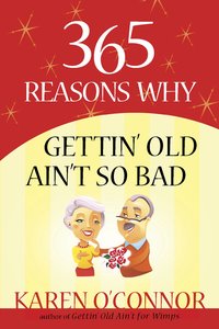 365 Reasons Why Gettin Old Aint So Bad 365 Reasons Why Gettin Old Aint So Bad