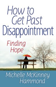 How to Get Past Disappointment How to Get Past Disappointment