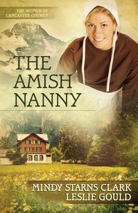 The Amish Nanny (#02 in The Women Of Lancaster County Series) The Amish Nanny (#02 in The Women Of Lancaster County Series)