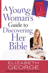 A Young Womans Guide to Discovering Her Bible A Young Womans Guide to Discovering Her Bible