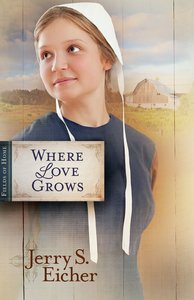 Where Love Grows (Fields Of Home Series) Where Love Grows (Fields Of Home Series)