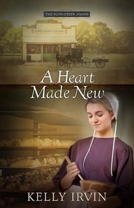 A Heart Made New (#02 in The Bliss Creek Amish Series) A Heart Made New (#02 in The Bliss Creek Amish Series)