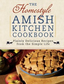 The Homestyle Amish Kitchen Cookbook The Homestyle Amish Kitchen Cookbook