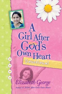 A Girl After Gods Own Heart Devotional A Girl After Gods Own Heart Devotional