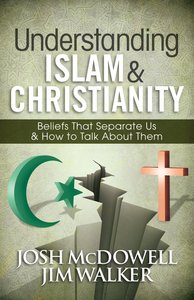 Understanding Islam and Christianity Understanding Islam and Christianity