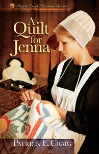 A Quilt For Jenna (#01 in Apple Creek Dreams Series) A Quilt For Jenna (#01 in Apple Creek Dreams Series)