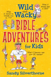 Wild and Wacky Bible Adventures For Kids Wild and Wacky Bible Adventures For Kids