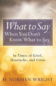 What to Say When You Dont Know What to Say What to Say When You Dont Know What to Say