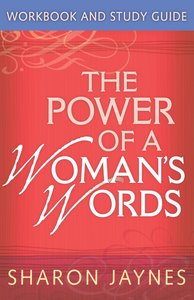 The Power of a Womans Words Workbook and Study Guide The Power of a Womans Words Workbook and Study Guide