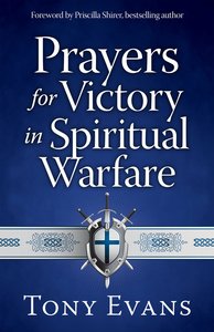 Prayers For Victory in Spiritual Warfare Prayers For Victory in Spiritual Warfare