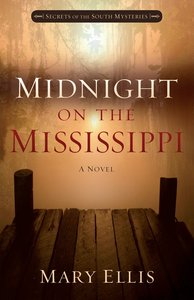 Midnight on the Mississippi (#01 in Secrets Of The South Mysteries Series) Midnight on the Mississippi (#01 in Secrets Of The South Mysteries Series)