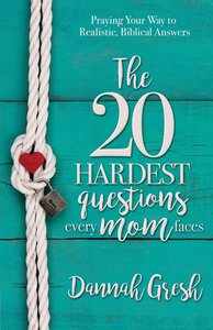 The 20 Hardest Questions Every Mom Faces The 20 Hardest Questions Every Mom Faces
