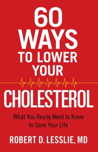 60 Ways to Lower Your Cholesterol 60 Ways to Lower Your Cholesterol