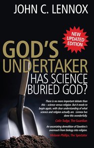 Gods Undertaker: Has Science Buried God? Gods Undertaker: Has Science Buried God?