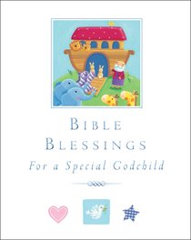 Bible Blessings For a Special Godchild Bible Blessings For a Special Godchild