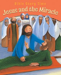 Jesus and the Miracle (Bible Story Time New Testament Series) Jesus and the Miracle (Bible Story Time New Testament Series)