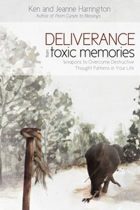 Deliverance From Toxic Memories Deliverance From Toxic Memories