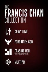 The Francis Chan Collection The Francis Chan Collection