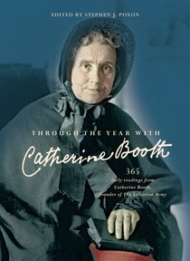 Through the Year With Catherine Booth:365 Daily Readings From Catherine Booth, Founder of the Salvation Army Through the Year With Catherine Booth:365 Daily Readings From Catherine Booth, Founder of the Salvation Army