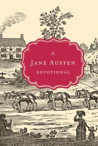 A Jane Austen Devotional A Jane Austen Devotional
