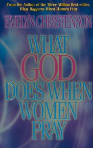 What God Does When Women Pray (Value Edition) What God Does When Women Pray (Value Edition)