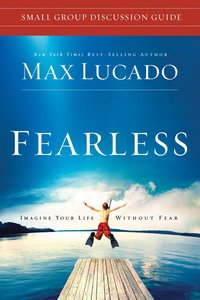 Fearless (Small Group Discussion Guide) Fearless (Small Group Discussion Guide)