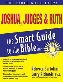 Joshua, Judges & Ruth (Smart Guide To The Bible Series) Joshua, Judges & Ruth (Smart Guide To The Bible Series)