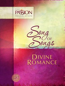 TPT Song of Songs: Divine Romance TPT Song of Songs: Divine Romance