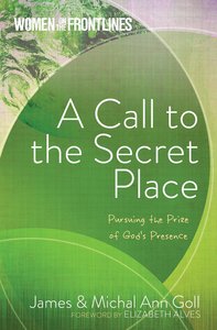 A Call to the Secret Place A Call to the Secret Place