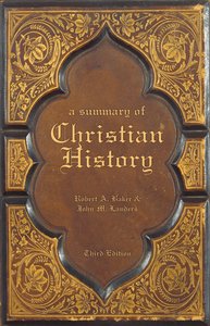 A Summary of Christian History A Summary of Christian History