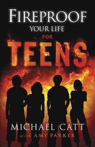 Fireproof Your Life For Teens Fireproof Your Life For Teens