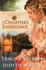 A Daughters Inheritance (#01 in The Broadmoor Legacy Series) A Daughters Inheritance (#01 in The Broadmoor Legacy Series)