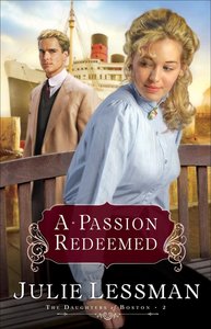 A Passion Redeemed (#02 in The Daughters Of Boston Series) A Passion Redeemed (#02 in The Daughters Of Boston Series)