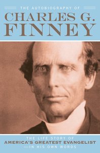 The Autobiography of Charles G Finney The Autobiography of Charles G Finney