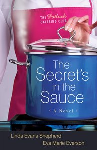 The Secrets in the Sauce (#01 in The Potluck Catering Club Series) The Secrets in the Sauce (#01 in The Potluck Catering Club Series)