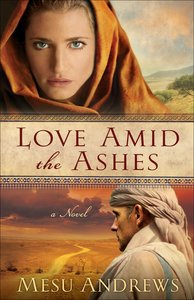 Love Amid the Ashes (#01 in Treasures Of His Love Series) Love Amid the Ashes (#01 in Treasures Of His Love Series)