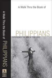 A Walk Thru the Book of Philippians (New Inductive Bible Study Series) A Walk Thru the Book of Philippians (New Inductive Bible Study Series)