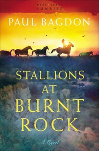 Stallions At Burnt Rock (#01 in West Texas Sunrise Series) Stallions At Burnt Rock (#01 in West Texas Sunrise Series)