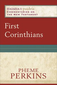 First Corinthians (Paideia Commentaries On The New Testament Series) First Corinthians (Paideia Commentaries On The New Testament Series)