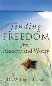 Finding Freedom From Anxiety and Worry Finding Freedom From Anxiety and Worry