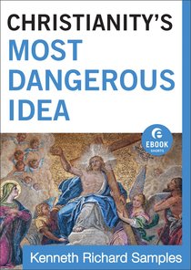 Christianitys Most Dangerous Idea (Ebook Shorts) Christianitys Most Dangerous Idea (Ebook Shorts)
