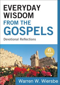 Everyday Wisdom From the Gospels (Ebook Shorts) Everyday Wisdom From the Gospels (Ebook Shorts)