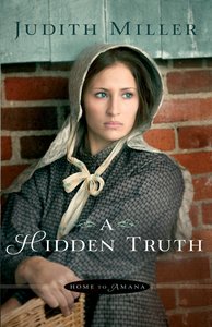 A Hidden Truth (#01 in Home To Amana Series) A Hidden Truth (#01 in Home To Amana Series)